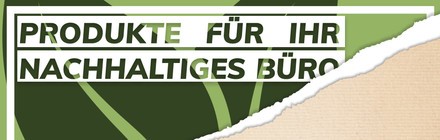 Nachhaltige Produkte für Ihr Büro